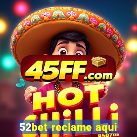 52bet reclame aqui